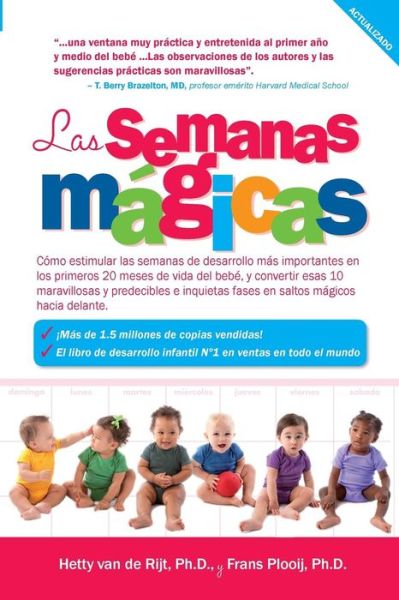 Cover for Frans X. Plooij · Las Semanas Magicas: Como estimular las semanas de desarrollo mas importantes en los primeros 20 meses de su bebe y convertir estas 10 fases predecibles, importantes y complicadas en verdaderos saltos magicos hacia adelante. (Paperback Book) (2014)