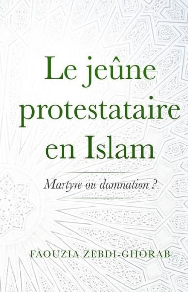 Cover for Faouzia Zebdi Ghorab · Le jeune protestataire en Islam (Pocketbok) (2016)