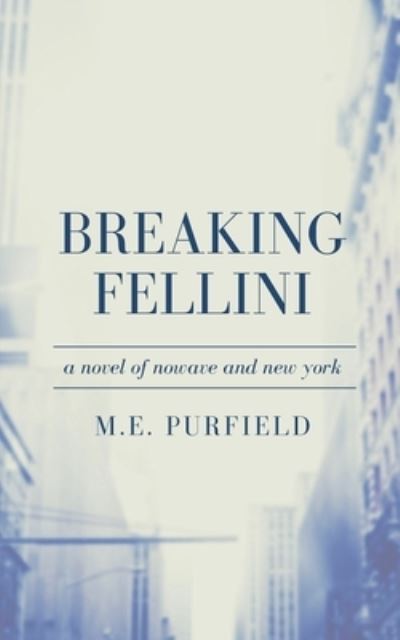 Cover for M E Purfield · Breaking Fellini (Paperback Book) (2016)