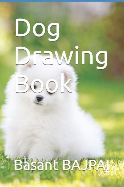 Cover for Basant Kumar Bajpai · Dog Drawing Book (Paperback Book) (2022)