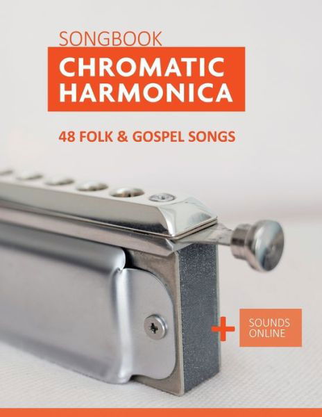 Cover for Bettina Schipp · Chromatic Harmonica Songbook - 48 Folk and Gospel Songs: + Sounds Online - Songbooks for the Chromatic Harmonica (Taschenbuch) (2021)