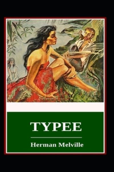 Typee Annotated - Herman Melville - Kirjat - Independently Published - 9798491716012 - torstai 7. lokakuuta 2021