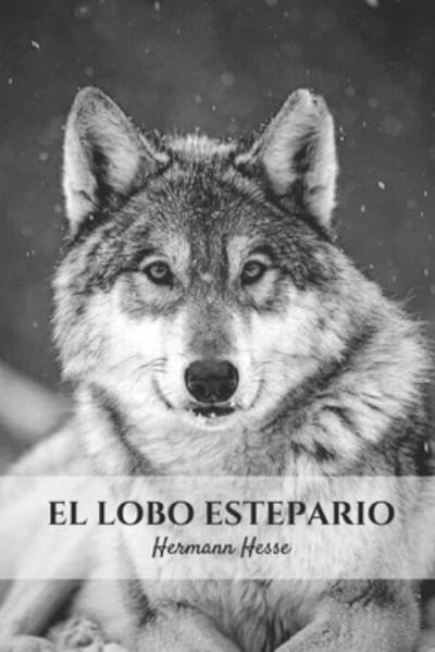 Cover for Hermann Hesse · El Lobo Estepario (Paperback Book) (2021)