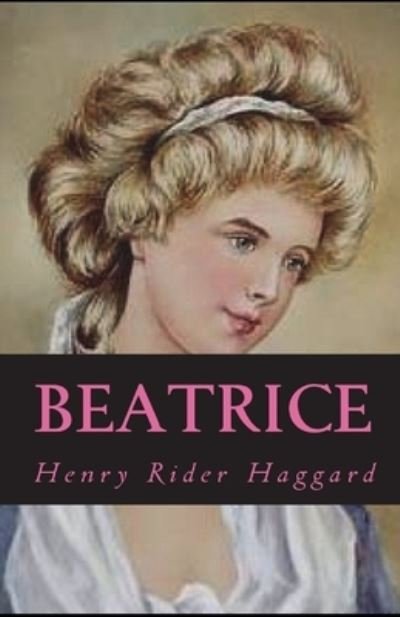 Beatrice Annotated - Henry Rider Haggard - Bøger - Independently Published - 9798515087012 - 4. juni 2021