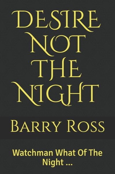 Cover for Barry Ross · Desire Not the Night (Paperback Book) (2020)