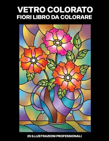 Cover for Nuove Primavera Pubblicazioni · Vetro Colorato Fiori Libro da Colorare (Paperback Bog) (2020)