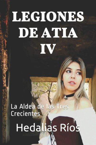 Cover for Hedalias Rios · Legiones de Atia IV (Paperback Book) (2020)