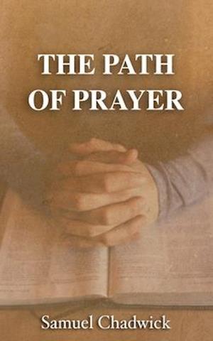 Cover for Samuel Chadwick · The Path of Prayer (Paperback Book) (2020)