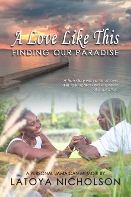 Cover for Latoya Nicholson · A Love Like This: Finding Our Paradise (Paperback Book) (2019)