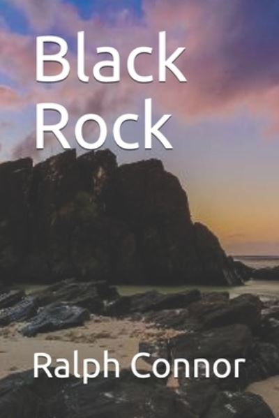 Black Rock - Ralph Connor - Books - Independently Published - 9798677150012 - September 4, 2020