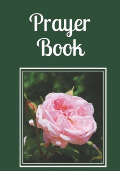 Prayer Book - Celia Ross - Books - Independently Published - 9798683090012 - September 5, 2020