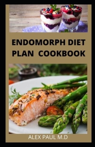 Cover for Alex Paul M D · Endomorph Diet Plan Cookbook (Paperback Book) (2020)