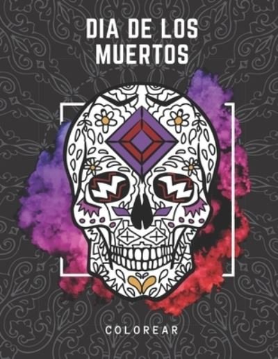 Cover for Nbz Creativa Y Divertida Editorial · Dia De Los Muertos Colorear (Pocketbok) (2020)