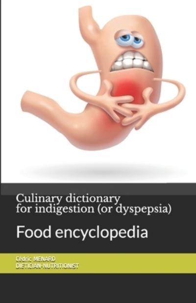 Cover for Cedric Menard · Culinary dictionary for indigestion (or dyspepsia): Food encyclopedia (Paperback Book) (2020)