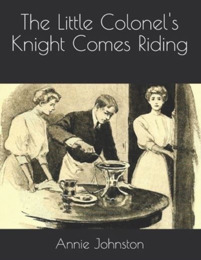 Cover for Annie Fellows Johnston · The Little Colonel's Knight Comes Riding (Paperback Book) (2021)