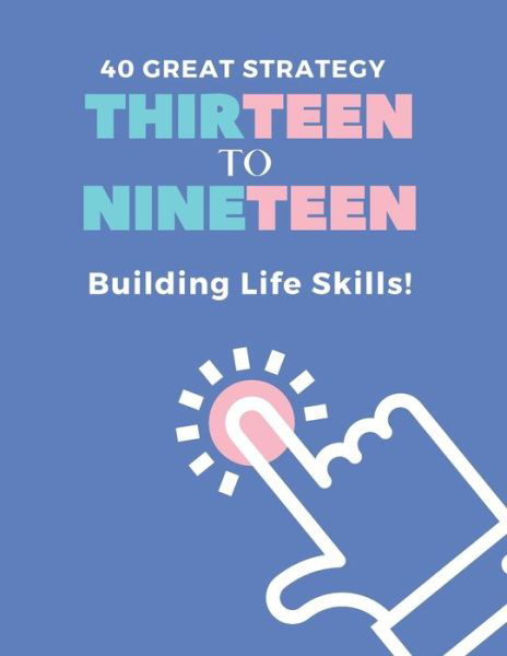 40 Great Strategy. THIRTEEN to NINETEEN. Building Life Skills! - Maples Book Solutions - Bücher - Independently Published - 9798725798012 - 21. März 2021