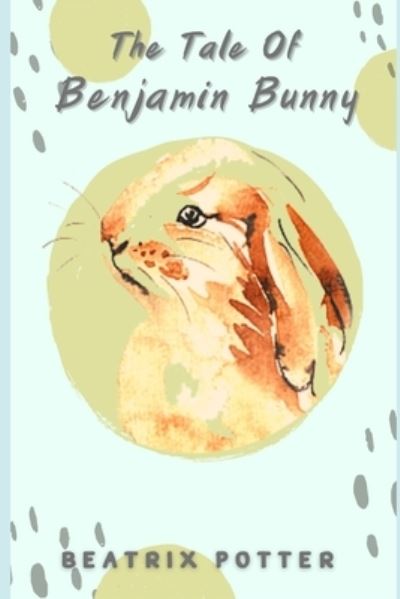 Cover for Beatrix Potter · The Tale Of Benjamin Bunny (Paperback Bog) (2021)