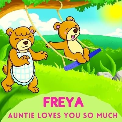 Cover for Sweetie Baby · Freya Auntie Loves You So Much: Aunt &amp; Niece Personalized Gift Book to Cherish for Years to Come (Paperback Book) (2021)