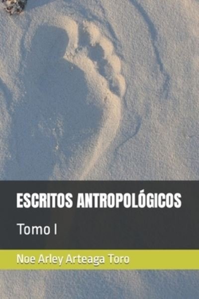 Cover for Noe Arley Arteaga Toro · Escritos Antropologicos: Tomo I (Paperback Bog) (2020)