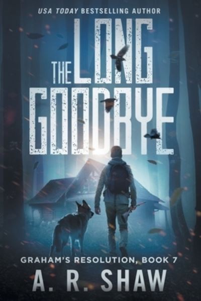 Cover for A R Shaw · The Long Goodbye: A Post-Apocalyptic Medical Thriller Series (Pocketbok) (2021)