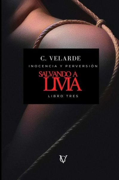 Cover for C Velarde · Salvando a Livia - Inocencia Y Perversion (Pocketbok) (2022)