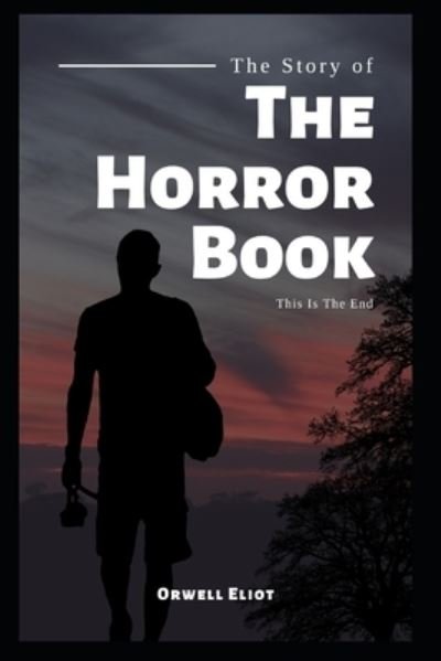Cover for Orwell Eliot · The Horror Book: This is the end (Paperback Bog) (2022)
