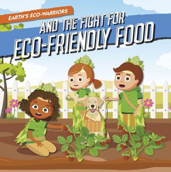Earth's Eco-Warriors and the Fight for Eco-Friendly Food - Shalini Vallepur - Books - North Star Editions - 9798893590012 - August 1, 2024