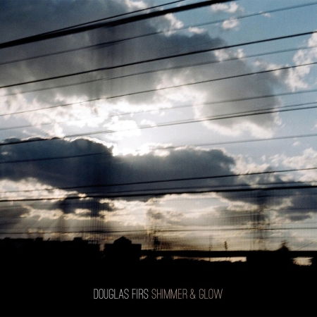 Shimmer & Glow - Douglas Firs - Musik - GENTLE RECORDINGS - 0602537173013 - 29. oktober 2015