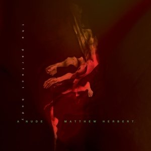 Matthew Herbert · A Nude - The Perfect Body (CD) (2023)