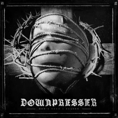 Downpresser · Don't Need A Reason (LP) [Coloured edition] (2013)