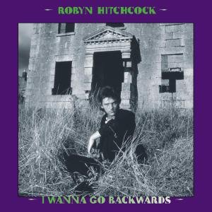 Cover for Robyn Hitchcock · I Wanna Go Backwards Box Set (LP) [Bonus Tracks edition] [Box set] (2007)