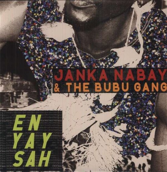 En Yay Sah - Nabay, Janka & The Bubu Gang - Music - LUAKA BOP - 0680899008013 - August 16, 2012