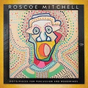 Cover for Roscoe Mitchell · Dots / Pieces For Percussion And Woodwinds (LP) (2021)
