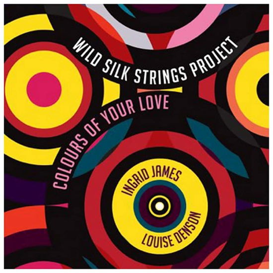 Cover for Ingrid James, Louise Denson &amp; Wild Silk Strings Project · Colours of Your Love (CD) (2018)