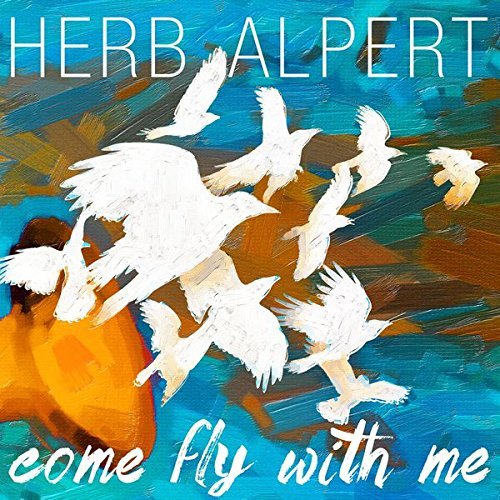 Cover for Herb Alpert · Come Fly With Me (CD) (2015)