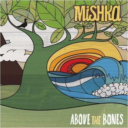 Cover for Mishka · ABOVE THE BONES  by MISHKA (CD) [Digipak] (2009)