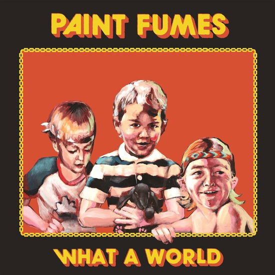 What A World - Paint Fumes - Muzyka - GET HIP - 2090504826013 - 14 sierpnia 2019