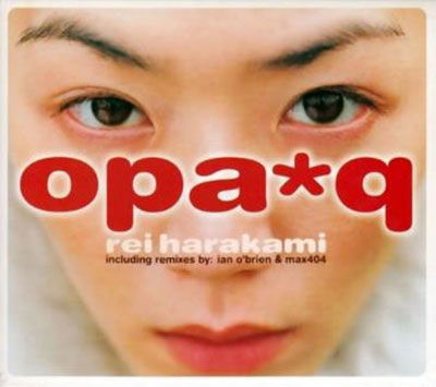 Opa*q - Rei Harakami - Music - UNION - 4988044089013 - June 23, 2023