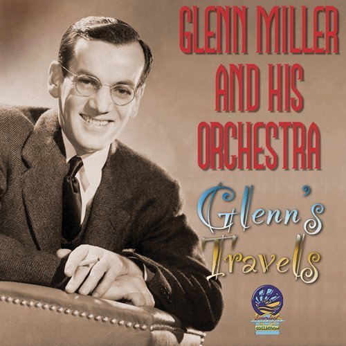 Glenn's Travels - Glenn Miller & His Orchestra - Music - CADIZ - SOUNDS OF YESTER YEAR - 5019317080013 - August 16, 2019