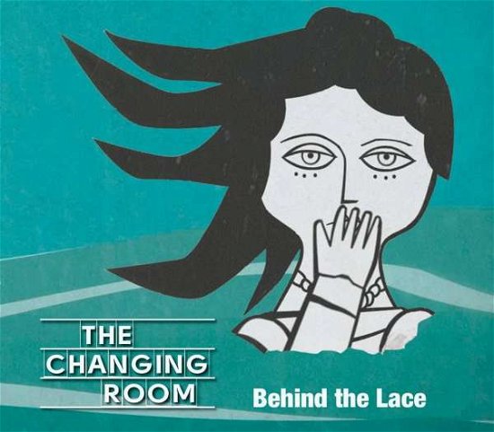 Cover for Changing Room · Behind The Lace (CD) (2015)
