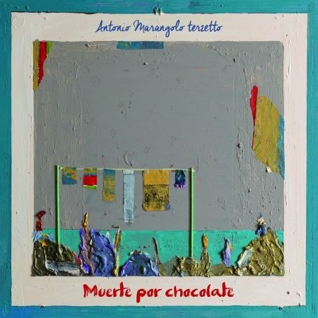 Cover for Antonio Marangolo · Muerte Por Chocolate (CD) (2015)