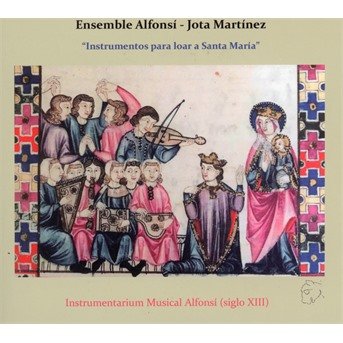 Cover for Jota Martinez &amp; Ensemble Alfonsi · Instruments To Praise Holy Mary (CD) (2021)