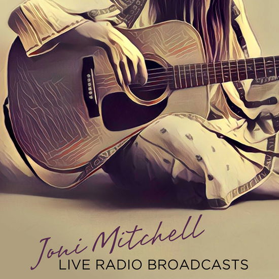 Best of Live Radio Broadcasts Recorded at the Second Fret Club in Philadelphia - Joni Mitchell - Musiikki - CULT LEGENDS - 8717662575013 - 