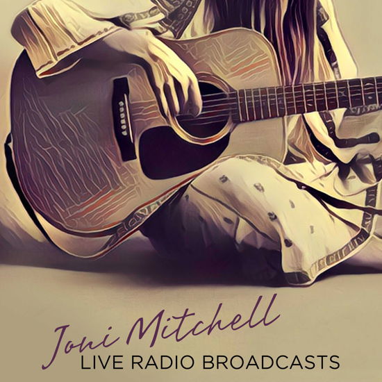 Best of Live Radio Broadcasts Recorded at the Second Fret Club in Philadelphia - Joni Mitchell - Musique - CULT LEGENDS - 8717662575013 - 
