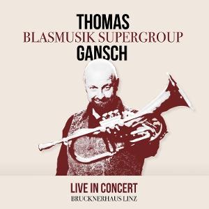 Cover for Thomas Gansch Blasmusik Supergroup · Live in Concert (CD) (2024)