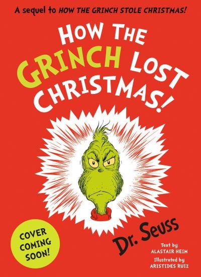 Cover for Dr. Seuss · How the Grinch Lost Christmas!: A Sequel to How the Grinch Stole Christmas! (Innbunden bok) (2023)