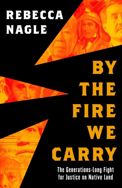 By the Fire We Carry: The Generations-Long Fight for Justice on Native Land - Rebecca Nagle - Books - HarperCollins Publishers - 9780008725013 - September 12, 2024