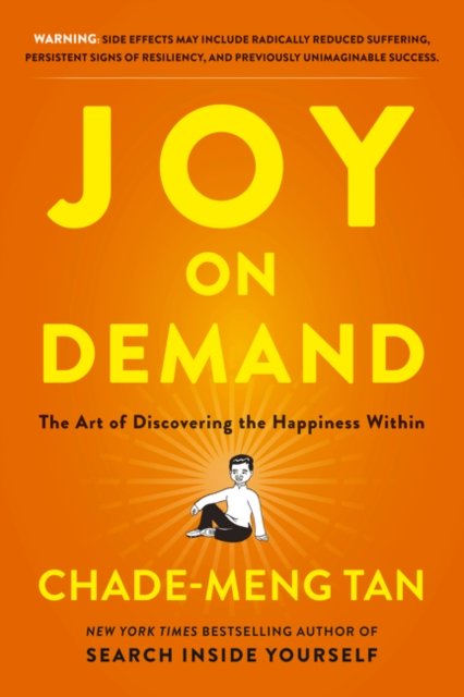 Joy on Demand: The Art of Discovering the Happiness Within - Chade-Meng Tan - Bøger - HarperCollins - 9780062482013 - 31. maj 2016