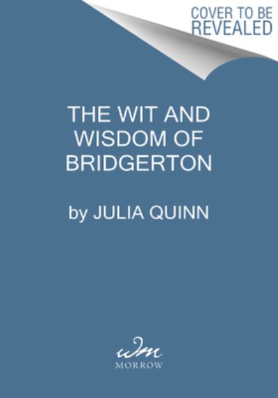 Cover for Julia Quinn · The Wit and Wisdom of Bridgerton: Lady Whistledown's Official Guide (Hardcover bog) (2021)