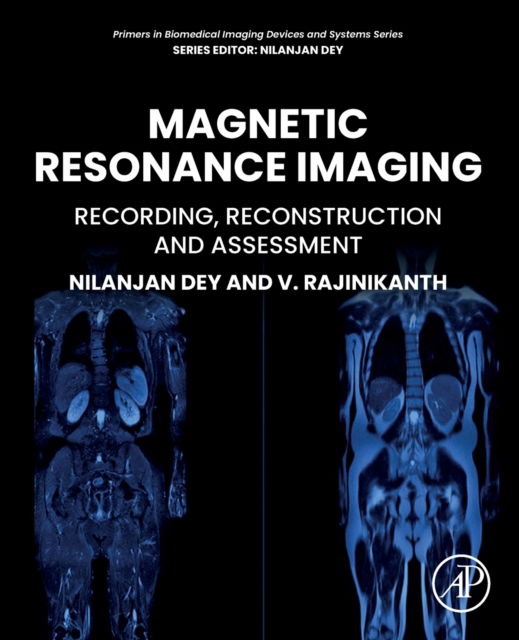 Cover for Rajinikanth, V. (Professor, Department of Electronics and Instrumentation Engineering, St. Joseph’s College of Engineering, Chennai, Tamilnadu, India) · Magnetic Resonance Imaging: Recording, Reconstruction and Assessment - Primers in Biomedical Imaging Devices and Systems (Paperback Book) (2022)